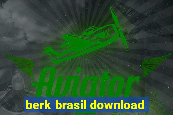 berk brasil download